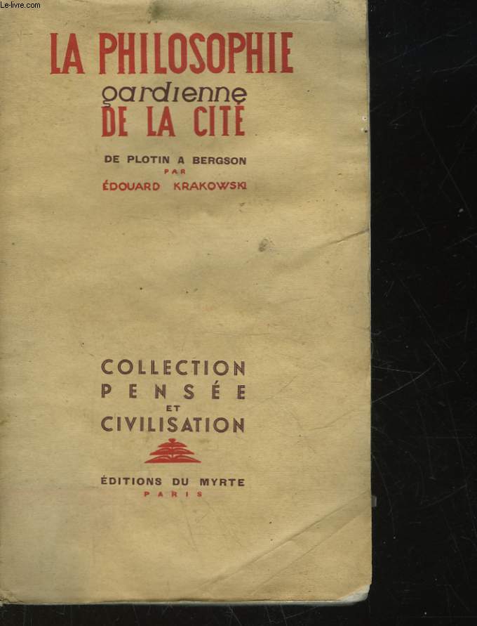 LA PHILOSOPHIE GARDIENNE DE LA CITE DE PLOTIN A BERGSON