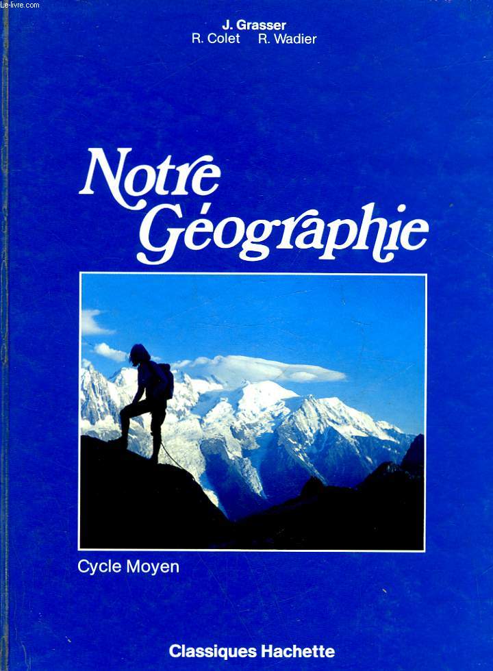 NOTRE GEOGRAPHIE - CYCLE MOYEN - GRASSER JACQUES - COLET ROGER - WADIER ROGER... - Afbeelding 1 van 1