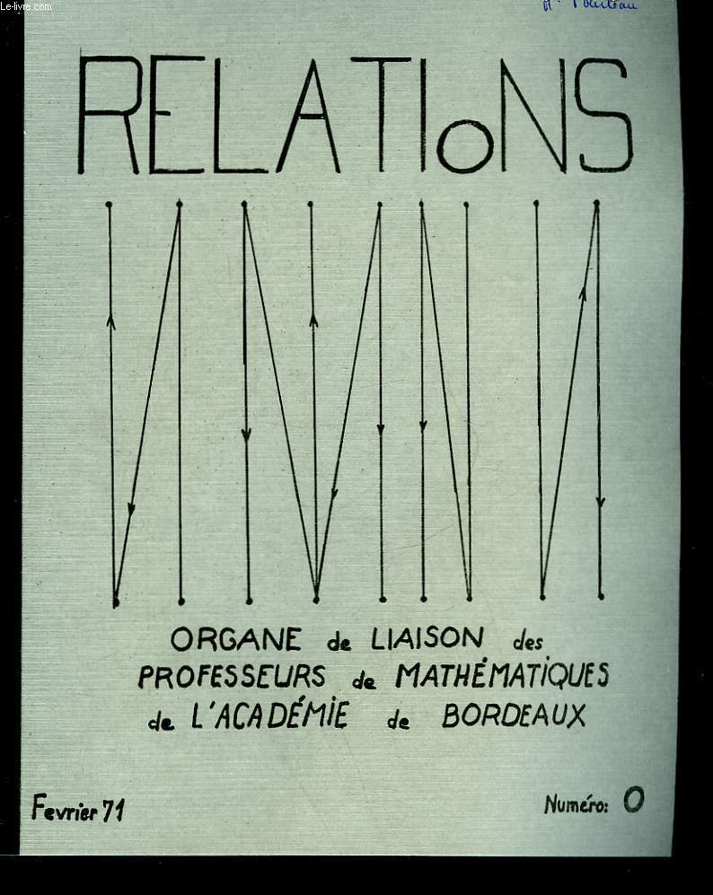 RELATIONS - ORGANE DE LIAISON DES PROFESSEURS DE MATHEMATIQUES DE L'ACADENIE DE BORDEAUX - N0