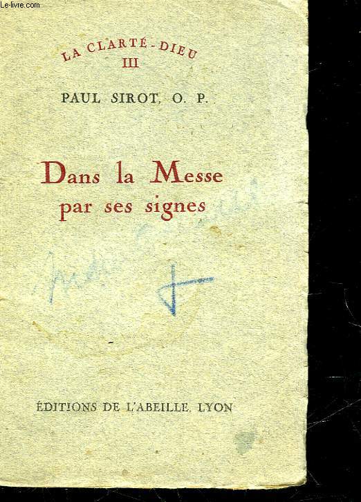 LA CLARTE-DIEU - 3 - DANS LA MESSE PAR SES SIGNES