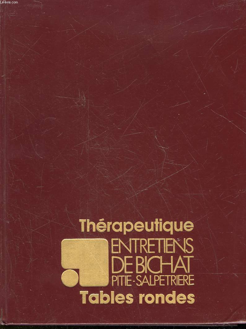 ENTRETIENS DE BICHAT PITIE-SALPETRIERE - THERAPEUTIQUE - TABLES RONDES