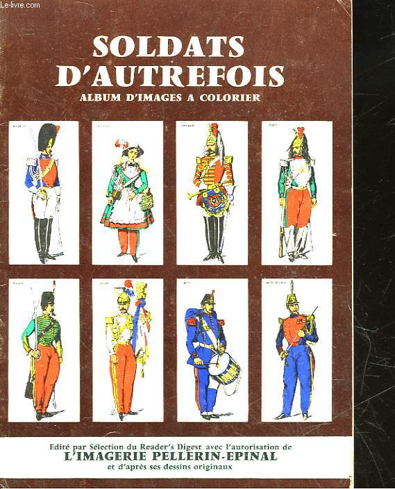 SOLDATS D'AUTREFOIS - ALBUM D'IMAGES A COLORIER