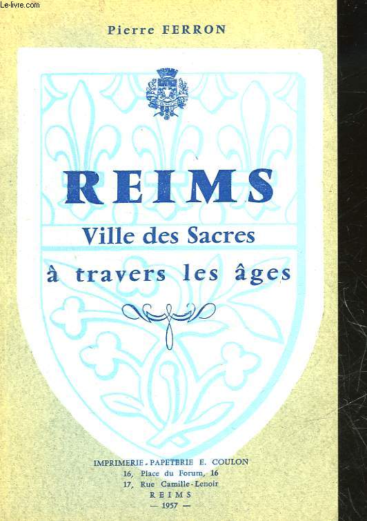 REIMS - VILLE DES SACRES A TRAVERS LES AGES