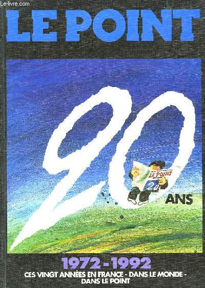1972 - 1992 - 20 ANS EN FRANCE DANS LE MONDE DANS LE POINT