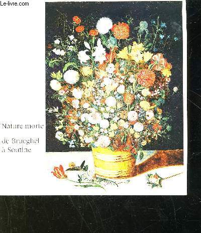 LA NATURE MORTE DE BRUEGHEL A SOUTINE