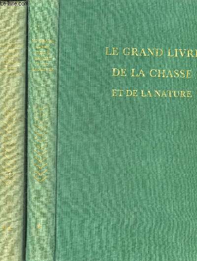 LE GRAND LIVRE DE LA CHASSE ET DE LA NATURE - 2 TOMES