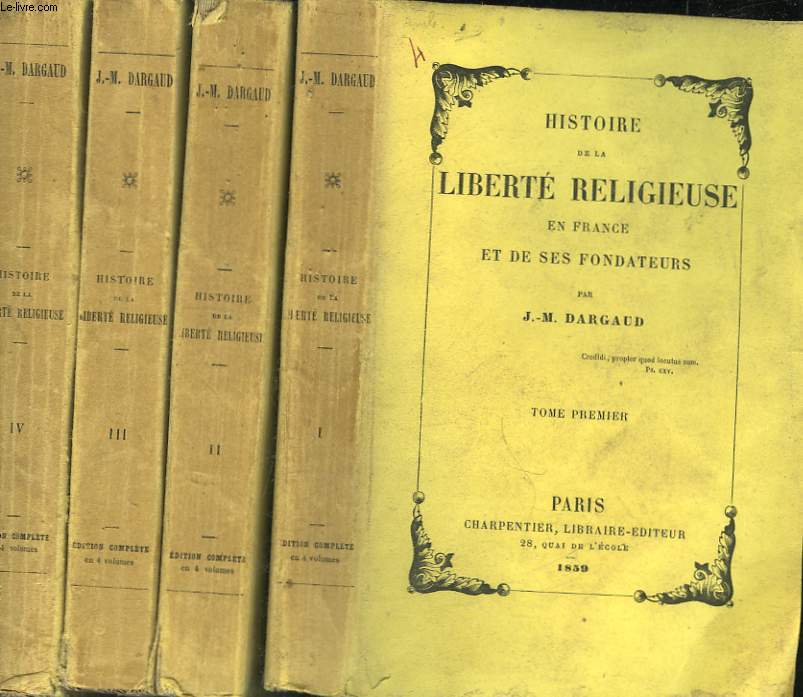 HISTOIRE DE LA LIBERTE RELIGIEUSE EN FRANCE ET DE SES FONDATEURS - 4 TOMES
