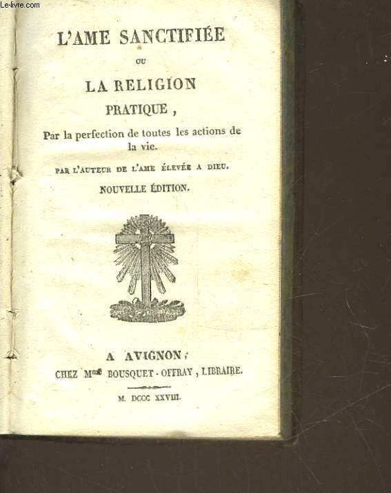 L'AME SANCTIFIEE OU LA RELIGION PRATIQUE