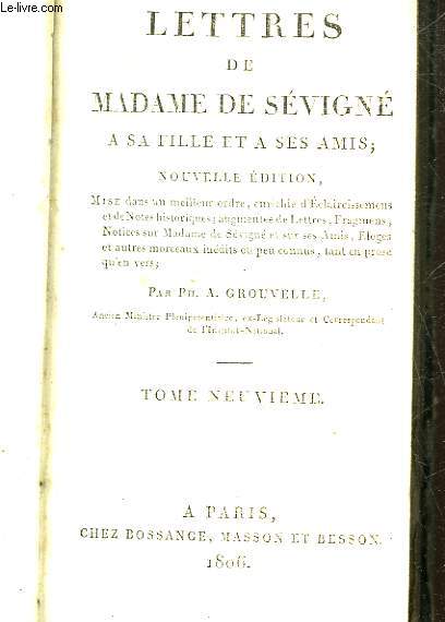 LETTRES DE MADAME DE SEVIGNE A SA FILLE ET A SES AMIS - TOME 9