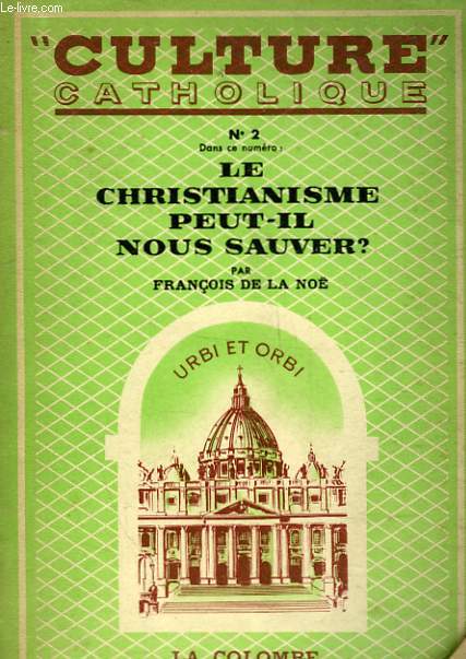 CULTURE CATHOLIQUE - N2 - LE CHRISTIANISME PEUT-IL NOUS SAUVER?