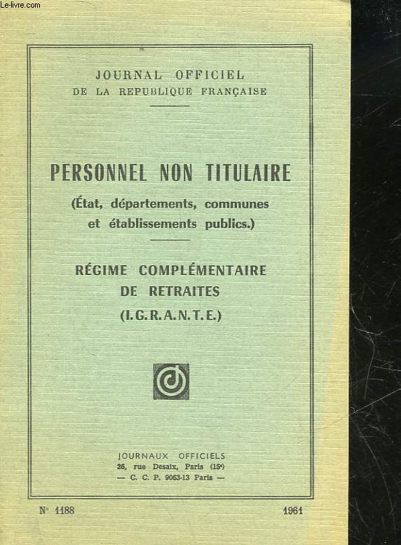 PERSONNEL NON TITULAIRE (ETATS, DEPARTEMENTS, COMMUNES ET ETABLISSEMENTS PUBLICS) - REGIME COMPLEMENTAIRE DE RETRAITES (I.G.R.A.N.T.E.)