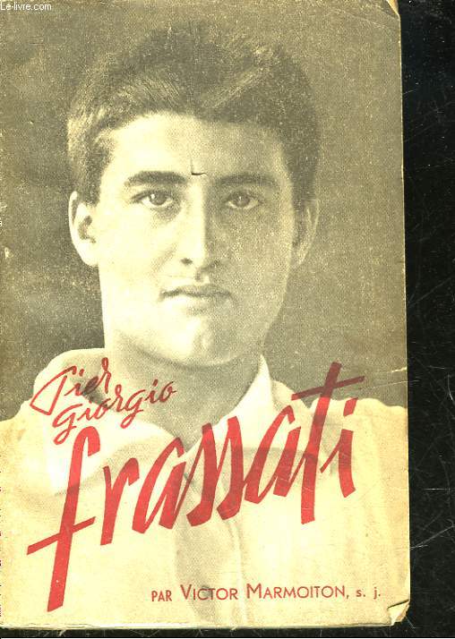 LA JEUNESSE NOUVELLE PIER GIORGI FRASSATI 1901 - 1925