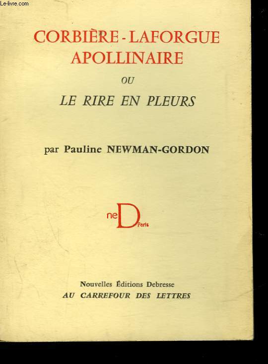 CORBIERE-LAFORGUE APOLLINAIRE OU LE RIRE EN PLEURS