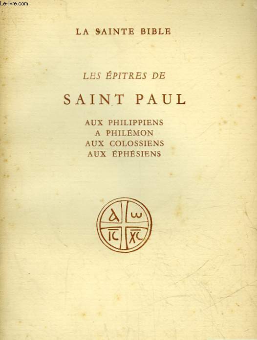 LES EPITRES DE SAINT PAUL AUX PHILIPPIENS A PHILEMON AUX COLOSSIENS AUX EPHISIENS