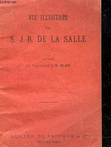 VIE ILLUSTREE DE S. J. B. LA SALLE