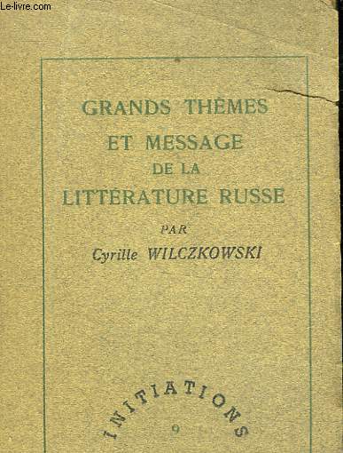 GRANDS THEMES ET MESSAGE DE LA LITTERATURE RUSSE