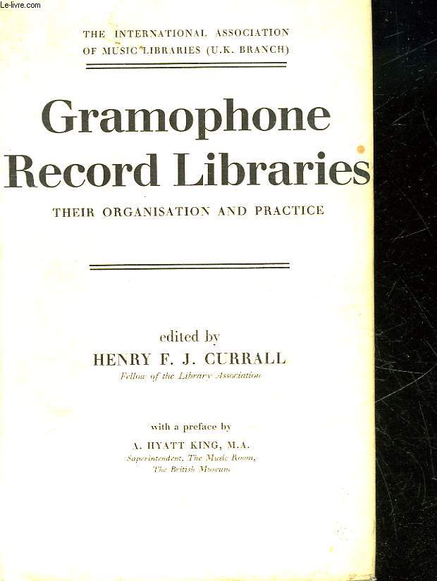 GRAMOPHONE RECORD LIBRAIRIES - THEIR ORGANISATION AND PRACTICE