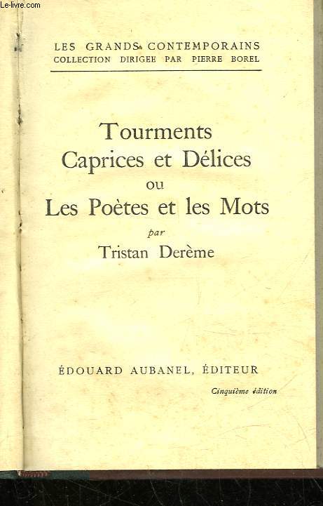 TOURMENTS CAPRICES ET DELICES OU LES POETES ET LES MOTS