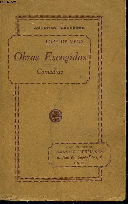 OBRAS ESCOGIDAS DE FREY LOPE FELIX DE VEGA CARPIO CON PROLOGO Y NOTAS - TOMO TERCERO - COMEDIA