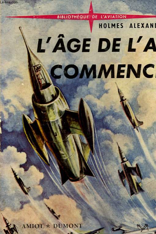 L'AGE DE L'AIR COMMENCE OU L'AVENIR DE L'AERONAUTIQUE - TOMORROW'S AIR AGE