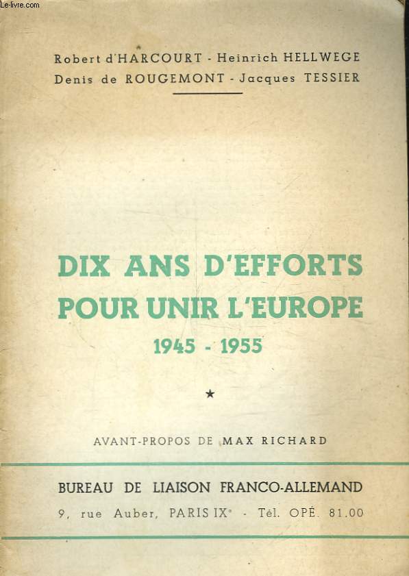 DIX ANS D'EFFORTS POUR UNIR L'EUROPE 1945 - 1955