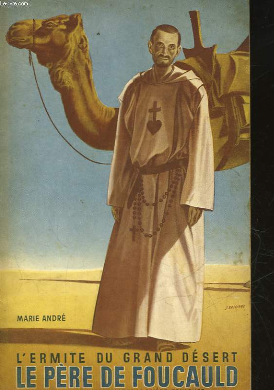 L'ERMITE DU GRAND DESERT - LE PERE CHARLES DE FOUCAULD
