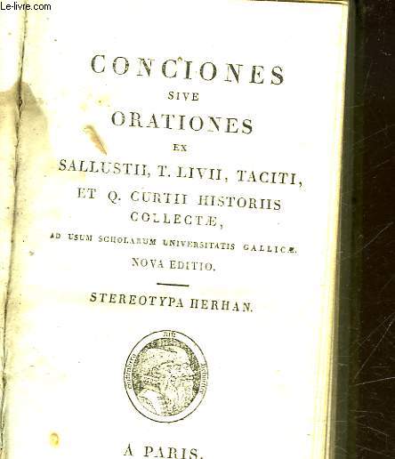 CONCIONES SIVE ORATIONES ET SALLUSTIL, T. LIVII, TACITI ET Q. CURTII HISTORIIS COLLECTE, AD USUM SCHOLARUM UNIVERSITATIS GALLICE