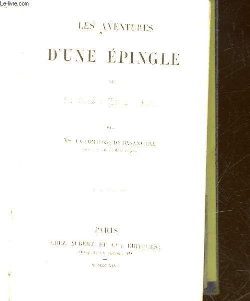 LES AVENTURES D'UN EPINGLE OU TROIS SIECLES DE L'HISTOIRE DE FRANCE