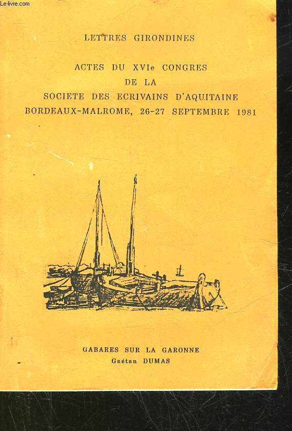 LETTRES GIRONDINES - ACTES DU 16 CONGRES DE LA SOCIETE DES ECRIVAINS D'AQUITAINE BORDEAUX-MALROME