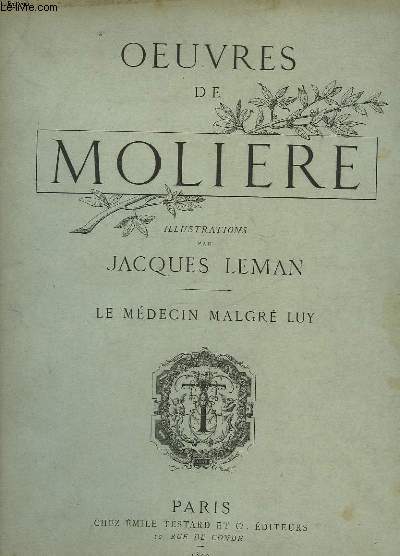 OEUVRES DE MOLIERE - LE MEDECIN MALGRES LUI