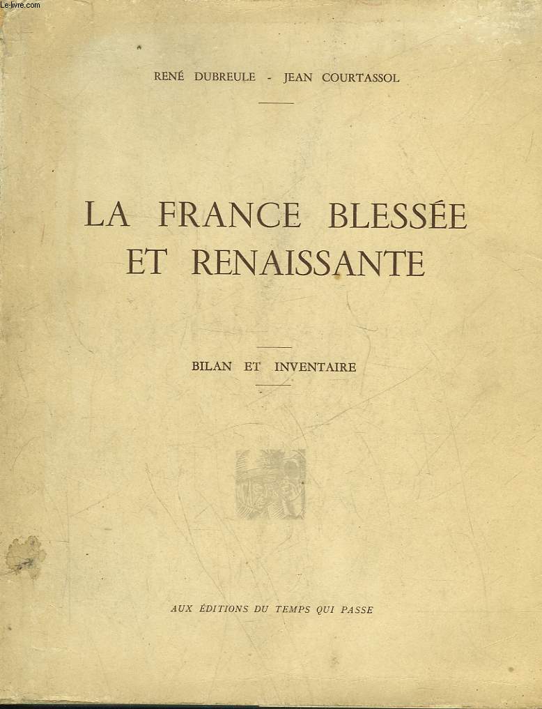 LA FRANCE BLESSEE ET RENAISSANTE - BILAN ET INVENTAIRE