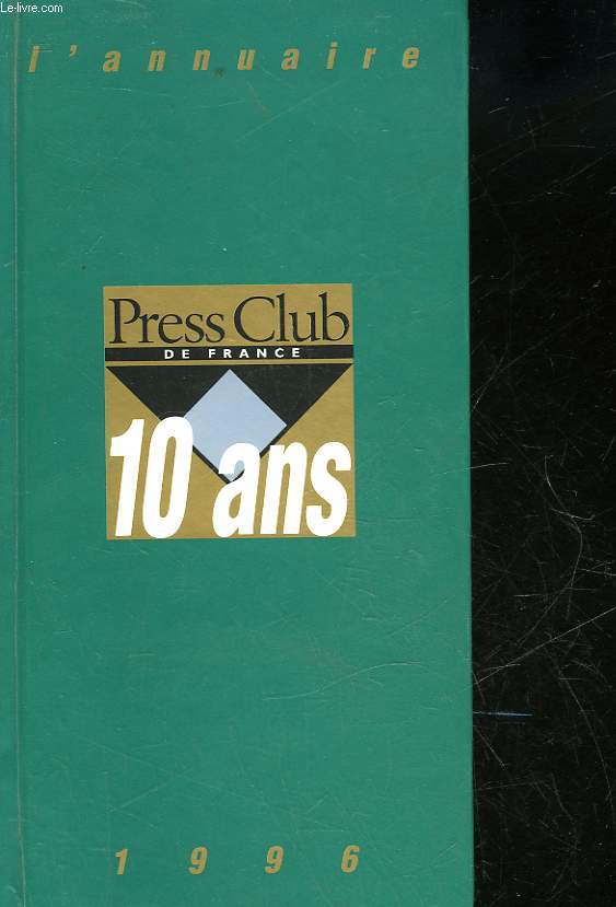 L'ANNUAIRE - PRESS CLUB DE FRANCE - 10 ANS