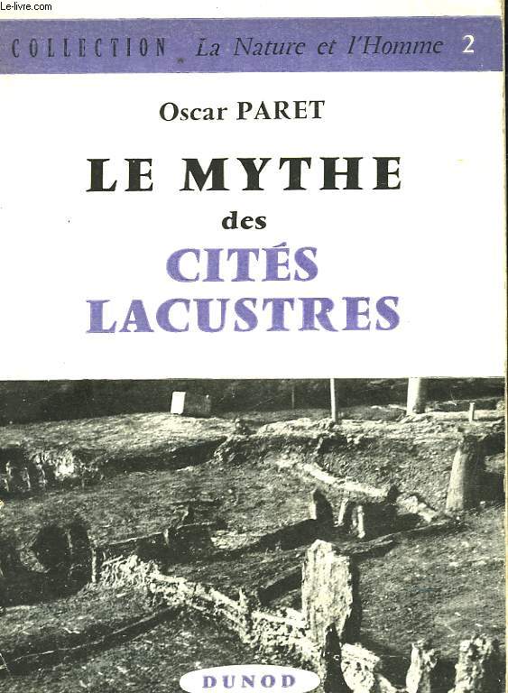LE MYTHE DES CITES LACUSTRES ET LES PROBLEMES DE LA CONSTRUCTION NEOLITHIQUE