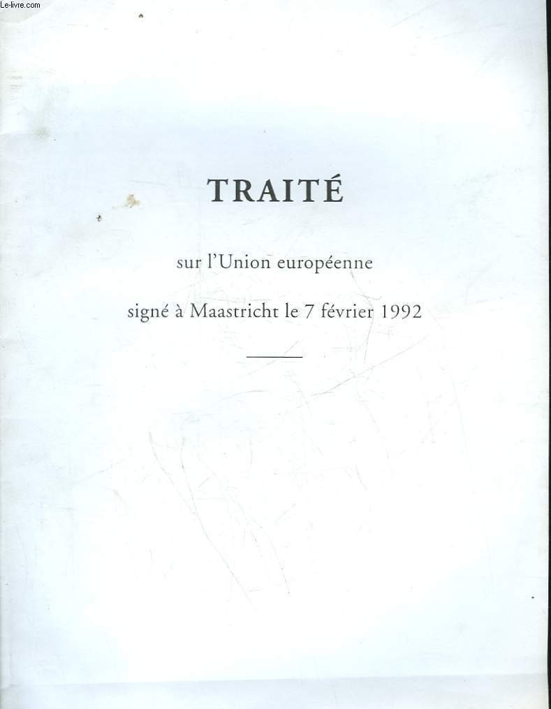 TRAITE SUR L'UNION EUROPEENNE SIGNE A MAASTRICHT LE 7 FEVRIER 1992