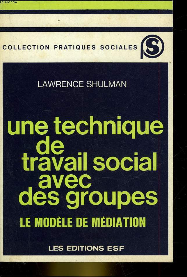 UNE TECHNIQUE DE TRAVAIL SOCIAL AVEC DES GROUPES - LE MODELE DE MEDIATION