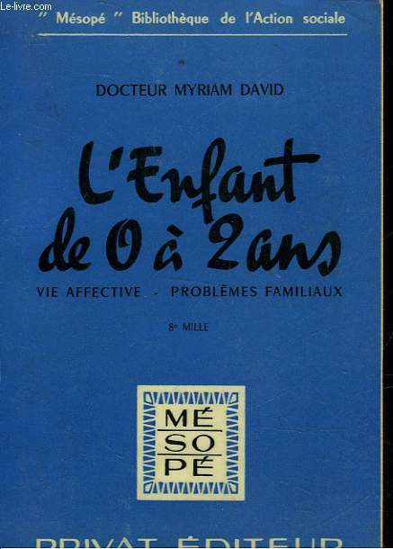 L'ENFANT DE 0 A 2 ANS - VIE AFFECTIVE - PROBLEMES FAMILIAUX