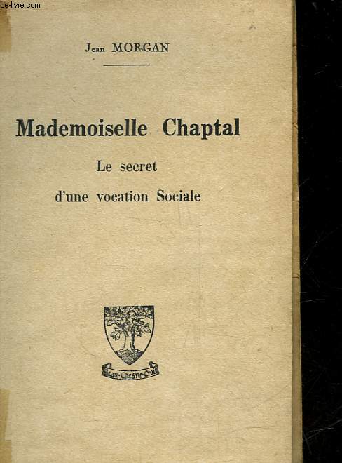 MADEMOISELLE CHAPTAL - LE SECRET D'UNE VOCATION SOCIALE