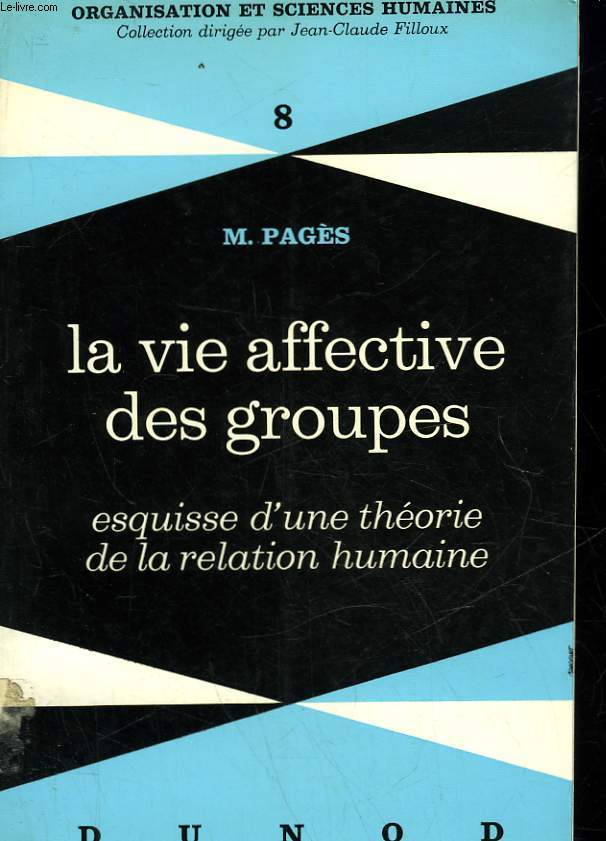 LA VIE AFFECTIVE DES GROUPES - ESQUISSE D'UNE THORIE DE LA RELATION HUMAINE