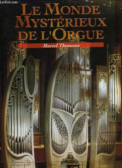 LE MONDE MYSTERIEUX DE L'ORGUE - THOMANN MARCEL - 1998 - Afbeelding 1 van 1