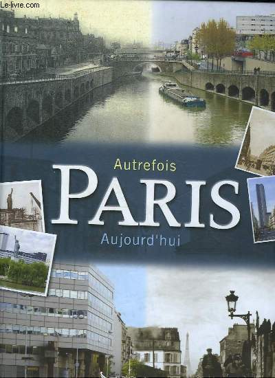 AUTREFOIS PARIS AUJOURD'HUI
