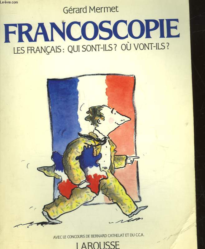 FRANCOSCOPIE - LES FRANCAIS : QUI SONT-ILS? OU VONT-ILS?