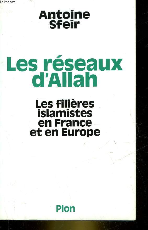 LES RESEAUX D'ALLAH - LES FILIERES ISLAMITES EN FRANCE ET EN EUROPE