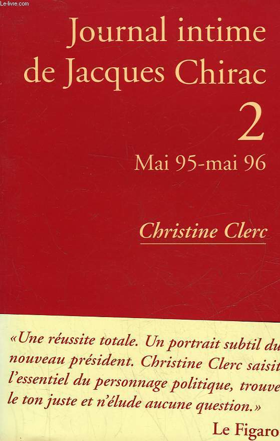 JOURNAL INTIME DE JACQUES CHIRAC - 2 - MAI 95 - MAI 96