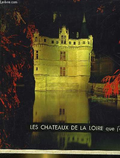 LES CHATEAUX DE LA LOIRE QUE J'AIME...