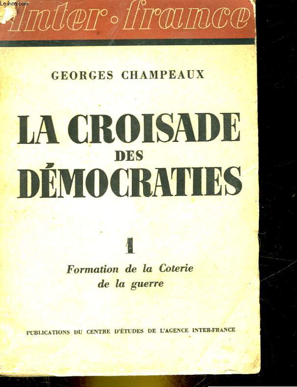 LA CROISADE DES DEMOCRATIES - 1 - FORMATION DE LA COTERIE DE LA GUERRE