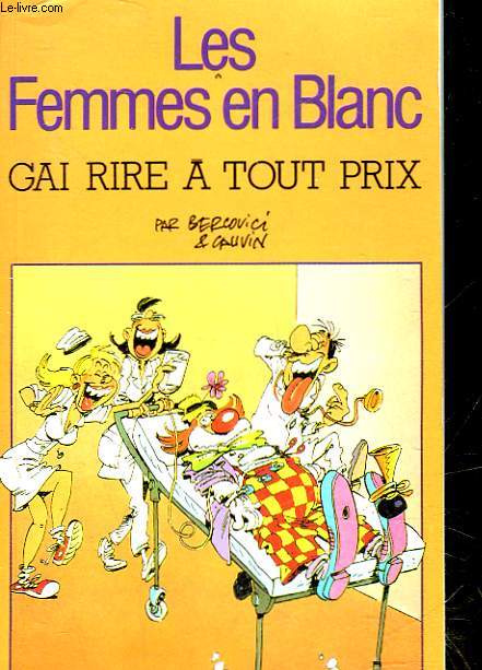 LES FEMMES EN BLANC - GAI RIRE A TOUT PRIX