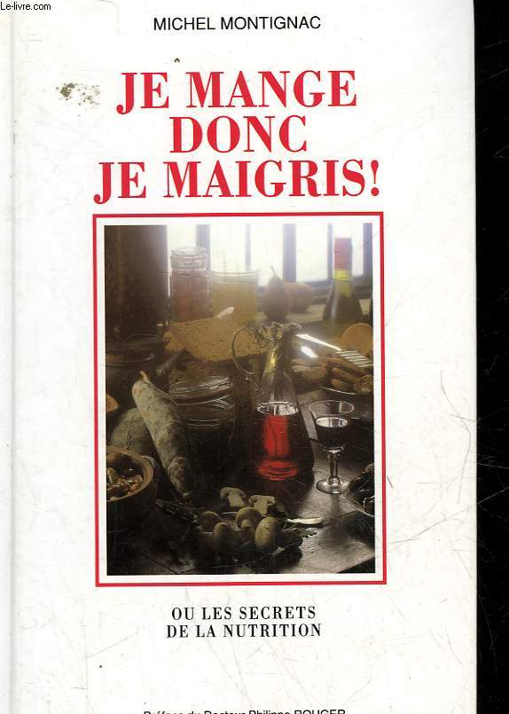JE MANGE DONC JE MAIGRIS! OU LES SECRETS DE LA NUTRITION