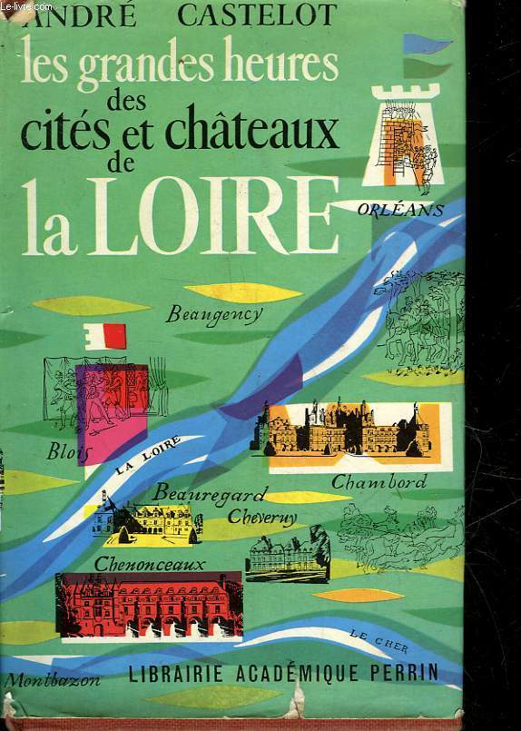 LES GRANDES HEURES DES CITES ET CHATEAUX DE LA LOIRE