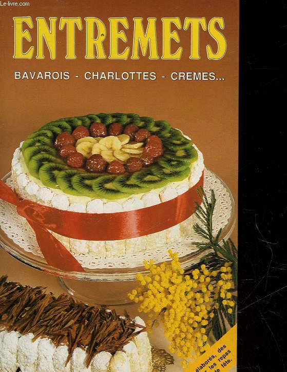 ENTREMETS - BAVAROIS, CHARLOTTES, CREMES