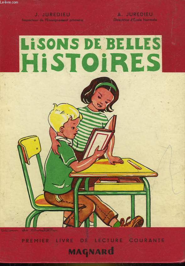 LISONS DE BELLES HISTOIRE - PREMIER LIVRE DE LECTURE COURANTE - CLASSE DE 11° ET DE 10°